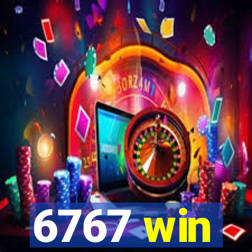 6767 win